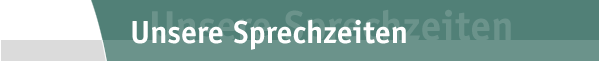 Unsere Sprechzeiten